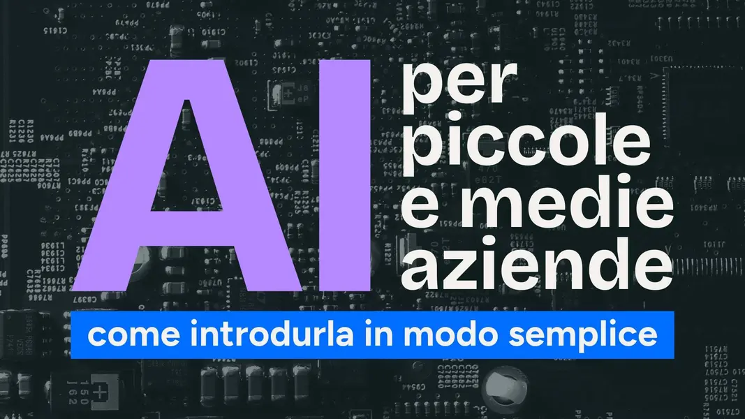 Come introdurre l’AI in una PMI: una guida pratica per adottarla in modo semplice