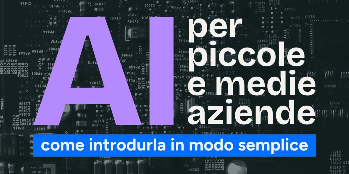Come introdurre l’AI in una PMI: una guida pratica per adottarla in modo semplice